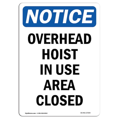 Signmission OSHA Notice Sign, 10" H, 7" W, Rigid Plastic, Overhead Hoist In Use Area Closed Sign, Portrait OS-NS-P-710-V-17094